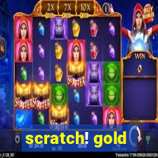 scratch! gold